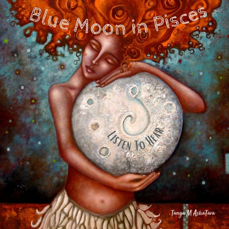 Blue Moon in Pisces - Listen to Hear