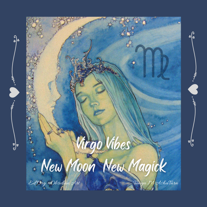 The Vibe of Virgo - New Moon, New Magick