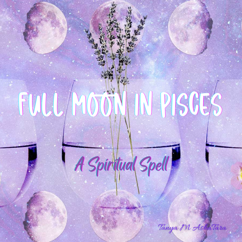 Full Moon in Pisces - A Spiritual Spell