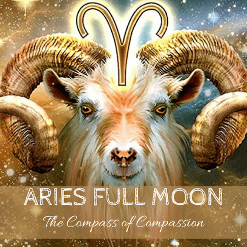 Full Moon in Aries - The Compass of Compassion - Grace - Sacred Space