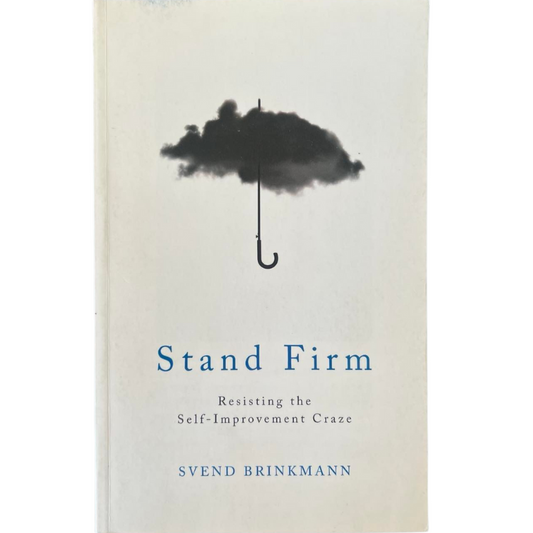 Stand Firm - Resisting the Self-Improvement Craze